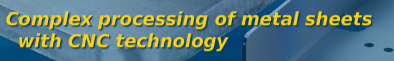 Complete processing of metal sheets with CNC technology