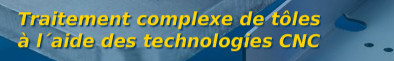 Traitement complexe de tôles à l´aide des technologies CNC